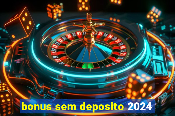 bonus sem deposito 2024