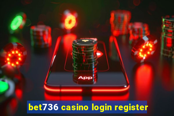 bet736 casino login register