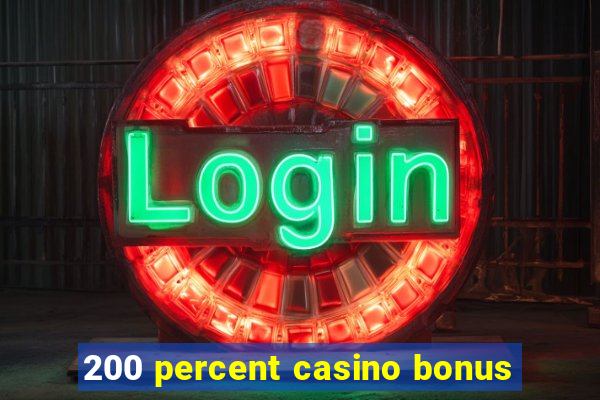 200 percent casino bonus