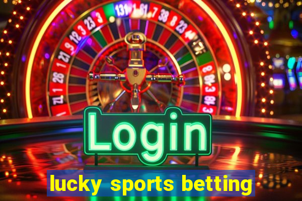 lucky sports betting