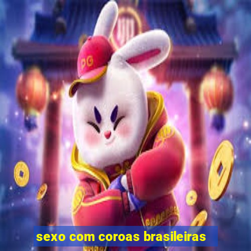 sexo com coroas brasileiras