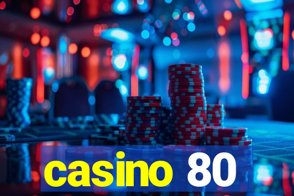 casino 80