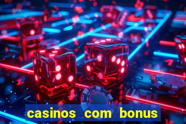 casinos com bonus de registro