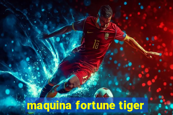 maquina fortune tiger