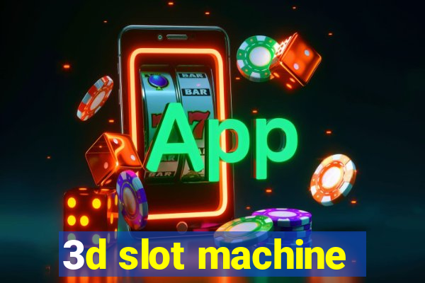 3d slot machine