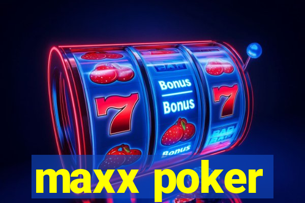 maxx poker