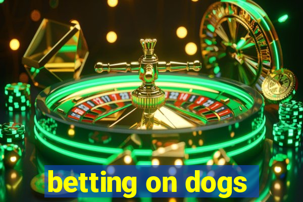 betting on dogs