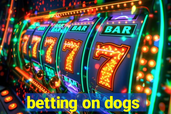 betting on dogs