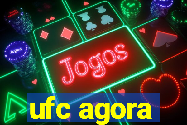 ufc agora