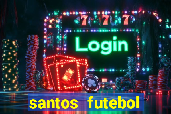 santos futebol clube peneiras