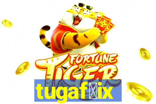 tugaf莽ix