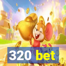 320 bet