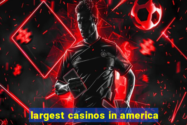 largest casinos in america