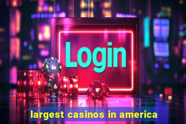 largest casinos in america