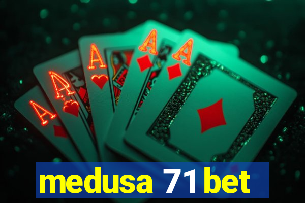 medusa 71 bet