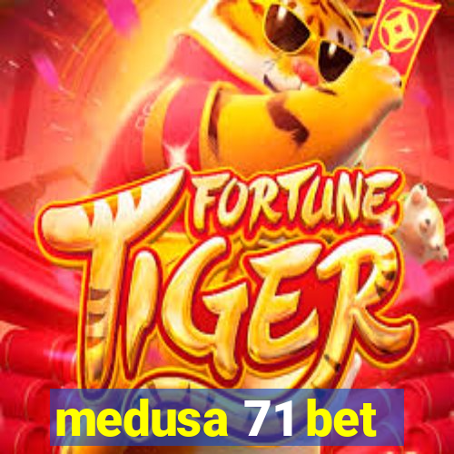 medusa 71 bet