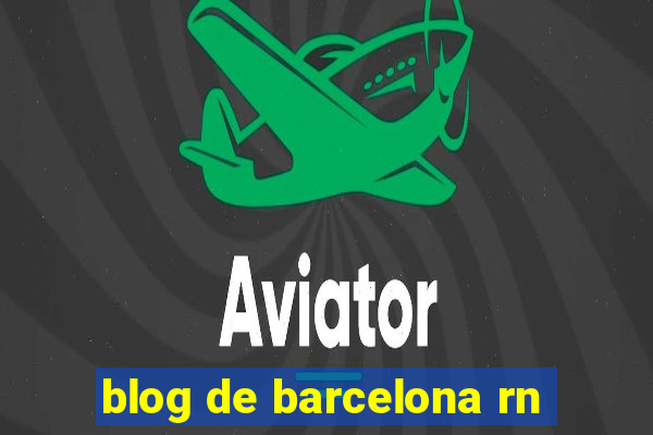 blog de barcelona rn