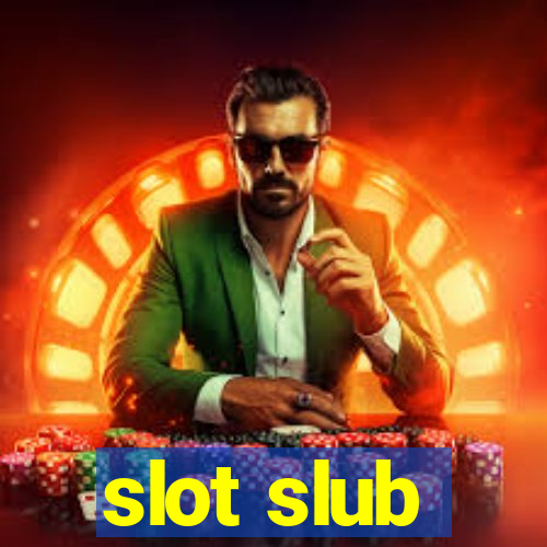 slot slub