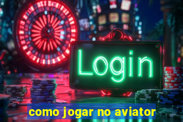 como jogar no aviator