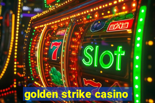 golden strike casino