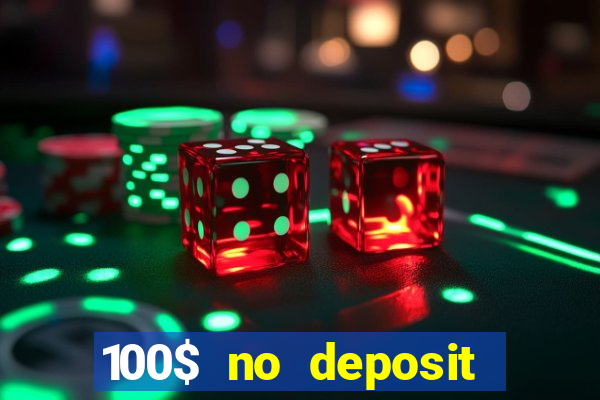 100$ no deposit bonus casino