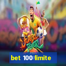 bet 100 limite