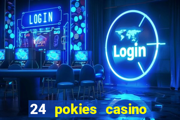 24 pokies casino play free