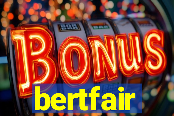 bertfair