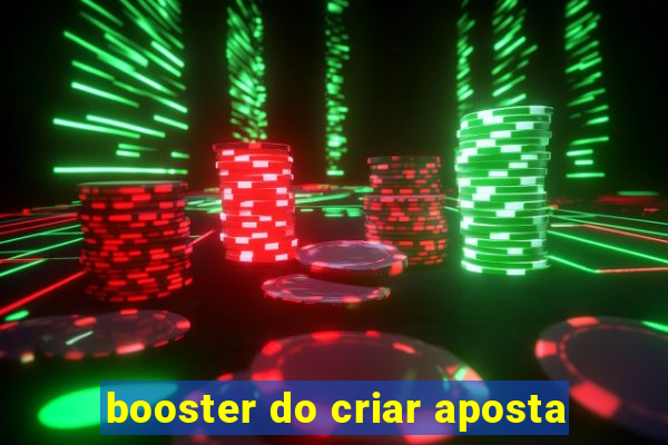 booster do criar aposta