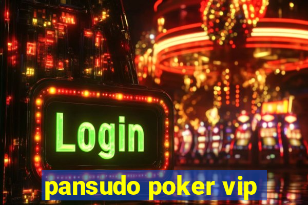 pansudo poker vip