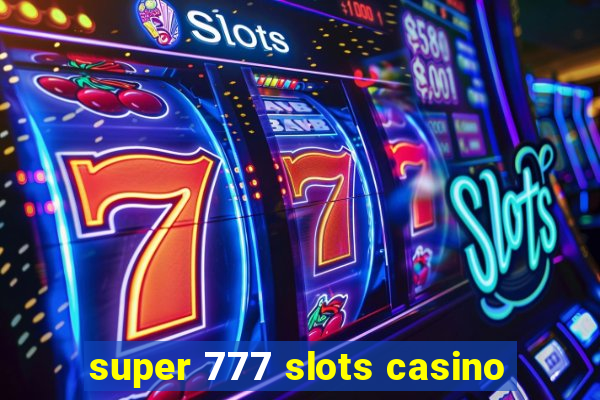 super 777 slots casino