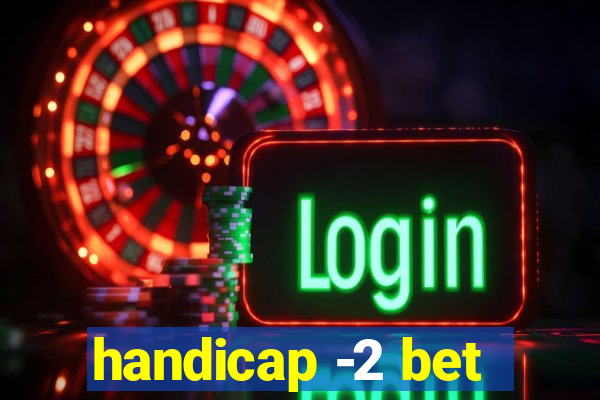 handicap -2 bet