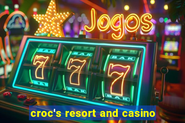 croc's resort and casino