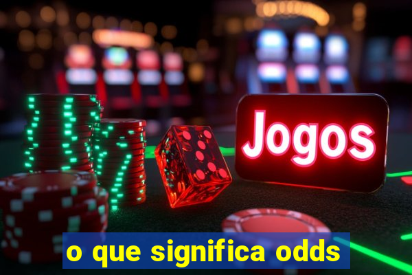 o que significa odds