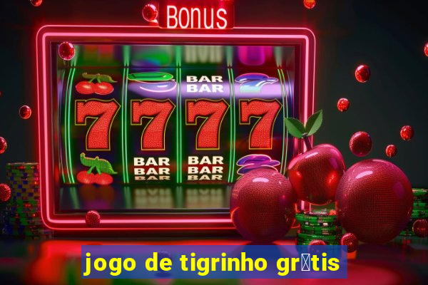 jogo de tigrinho gr谩tis