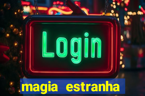 magia estranha filme completo dublado google drive