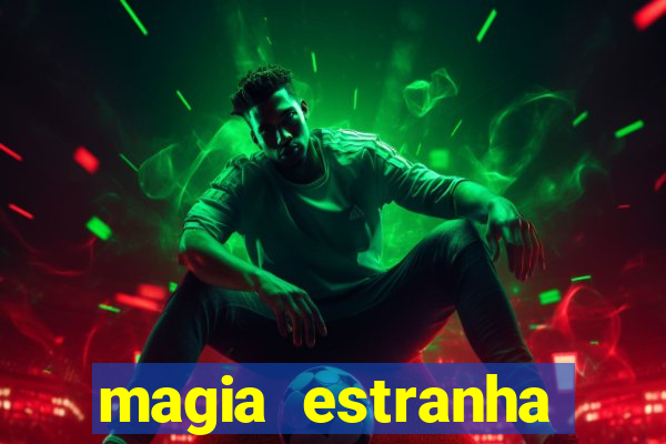 magia estranha filme completo dublado google drive