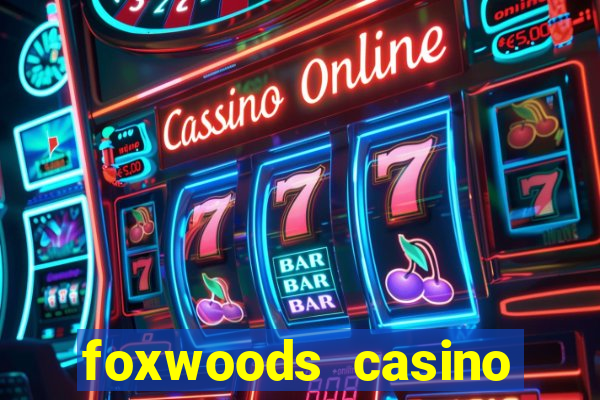 foxwoods casino resort connecticut