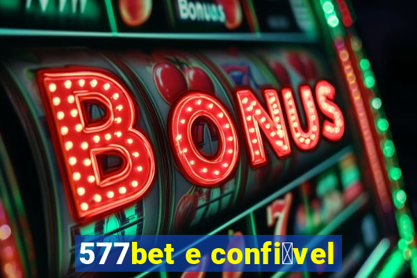 577bet e confi谩vel