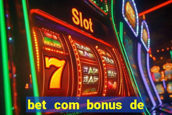 bet com bonus de cadastro sem deposito