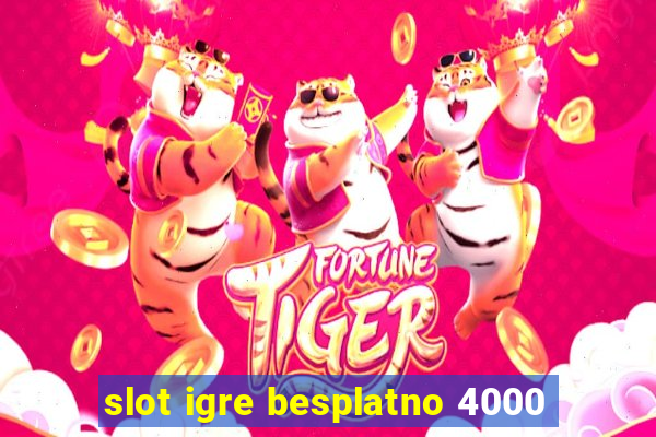 slot igre besplatno 4000