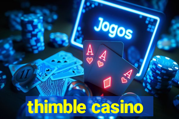 thimble casino