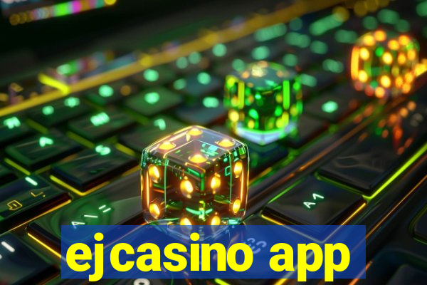 ejcasino app