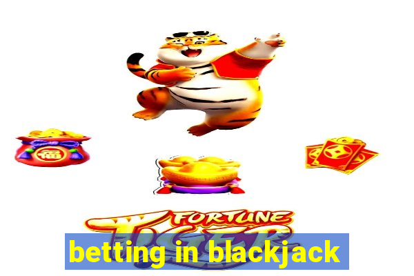 betting in blackjack