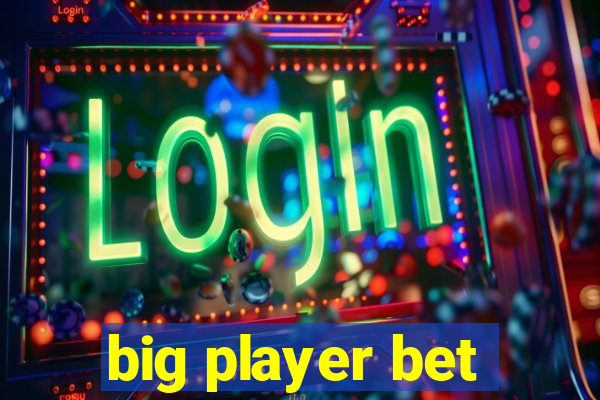 big player bet