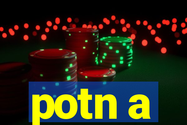 potn a