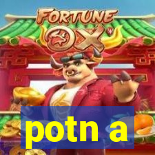 potn a