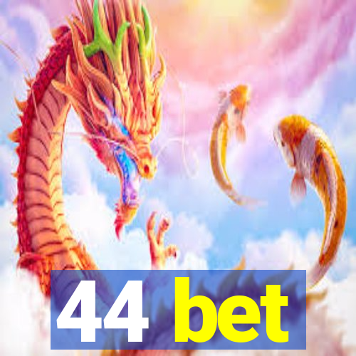 44 bet