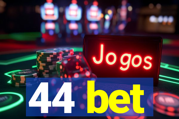 44 bet