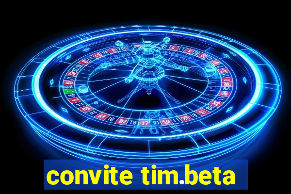 convite tim.beta